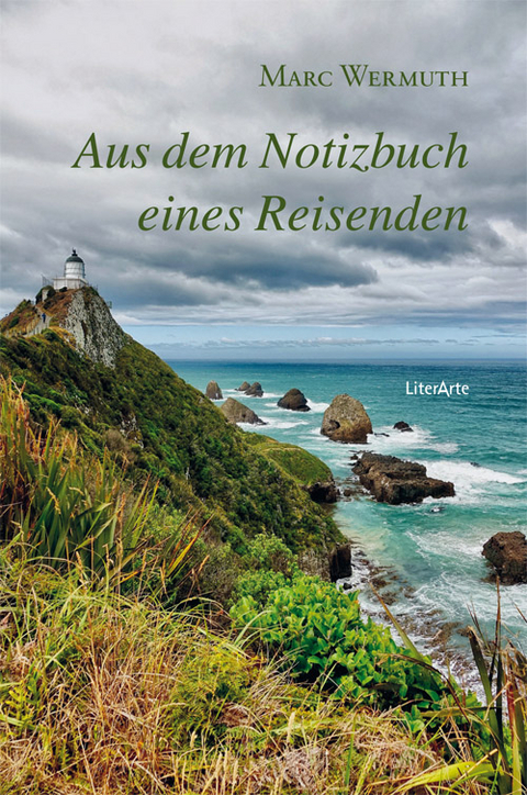 Aus dem Notizbuch eines Reisenden - Marc Wermuth