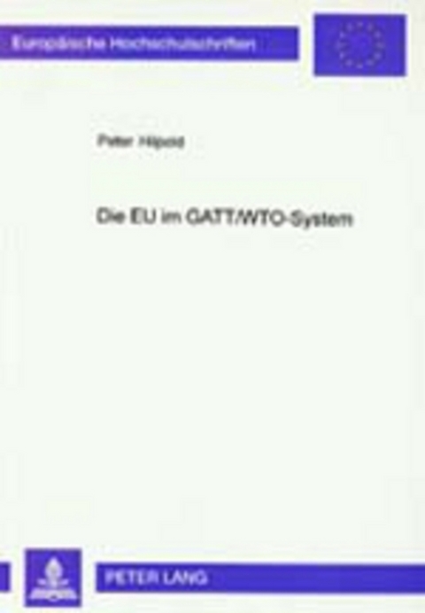 Die EU im GATT/WTO-System - Peter Hilpold