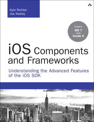 iOS Components and Frameworks - Kyle Richter, Joe Keeley