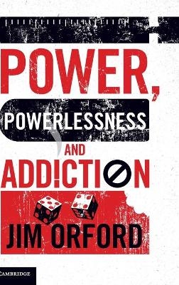 Power, Powerlessness and Addiction - Jim Orford