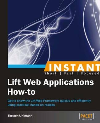 Instant Lift Web Applications How-to - Torsten Uhlmann