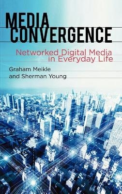 Media Convergence - Graham Meikle, Sherman Young