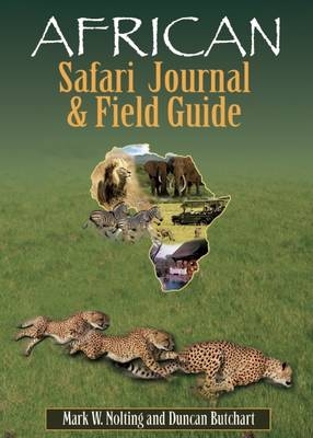 African Safari Journal and Field Guide - Mark W. Nolting