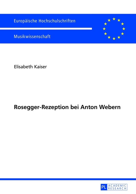 Rosegger-Rezeption bei Anton Webern - Elisabeth Kaiser