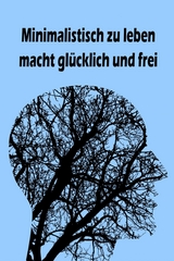 Minimalistisch zu leben macht glücklich und frei - Jana Küster