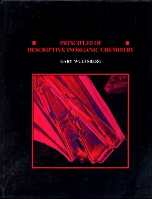 Principles Of Descriptive Inorganic Chemistry - Gary Wulfsberg