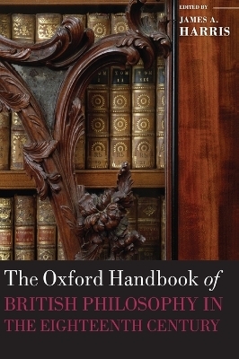 The Oxford Handbook of British Philosophy in the Eighteenth Century - 