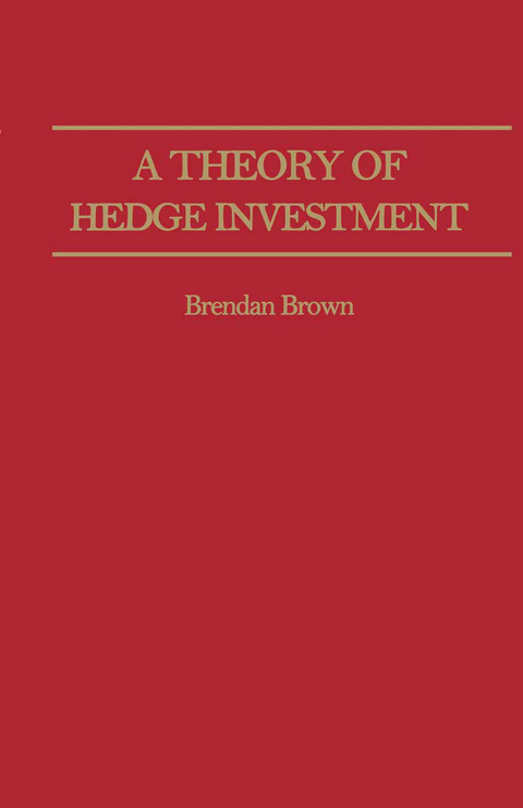 A Theory of Hedge Investment - B. Brown