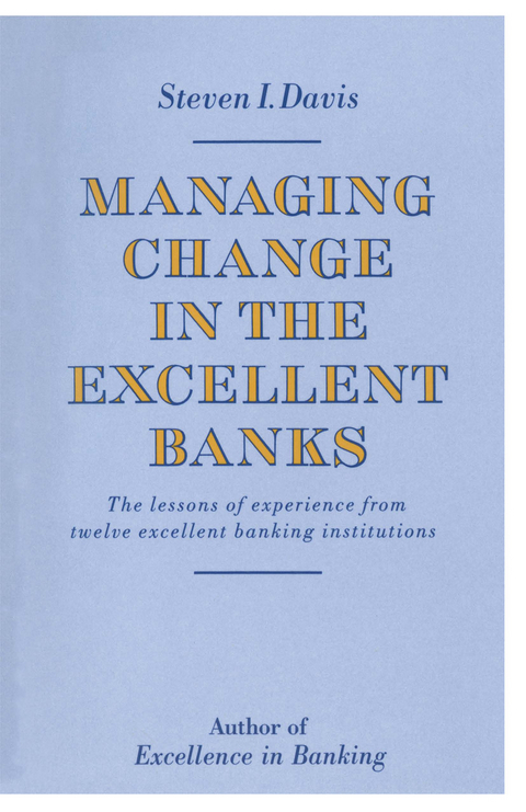 Managing Change in the Excellent Banks - Steven I. Davis