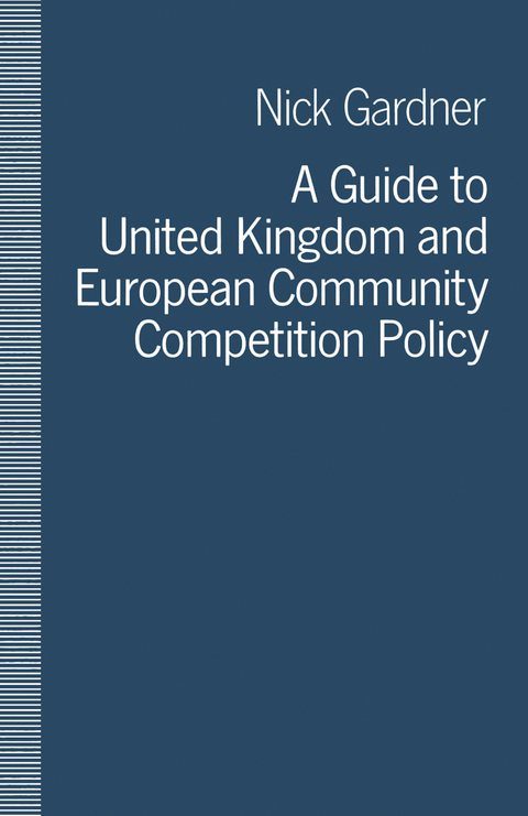 A Guide to United Kingdom and European Community Competition Policy - Nick Gardner