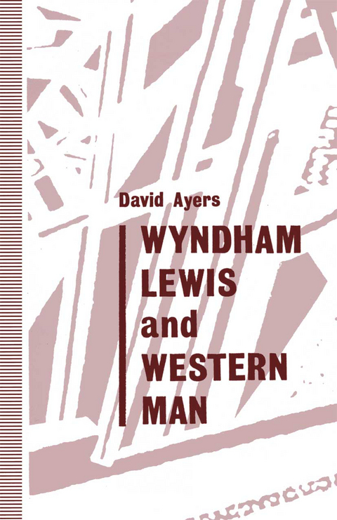 Wyndham Lewis and Western Man - David Ayers, Kenneth A. Loparo