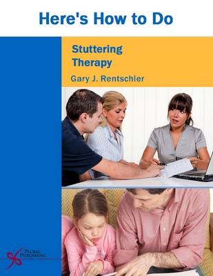 Here's How to Do Stuttering Therapy - Gary J. Rentschler
