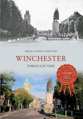 Winchester Through Time - Anne-Louise Barton