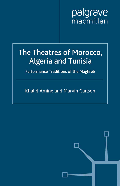 The Theatres of Morocco, Algeria and Tunisia - Khalid Amine, Marvin Carlson