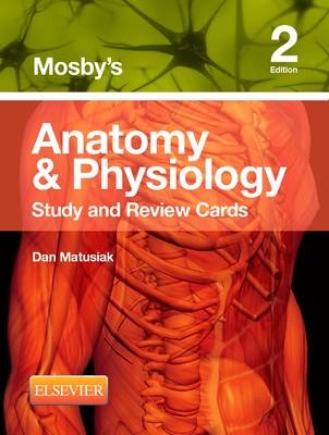 Mosby's Anatomy & Physiology Study and Review Cards - Dan Matusiak