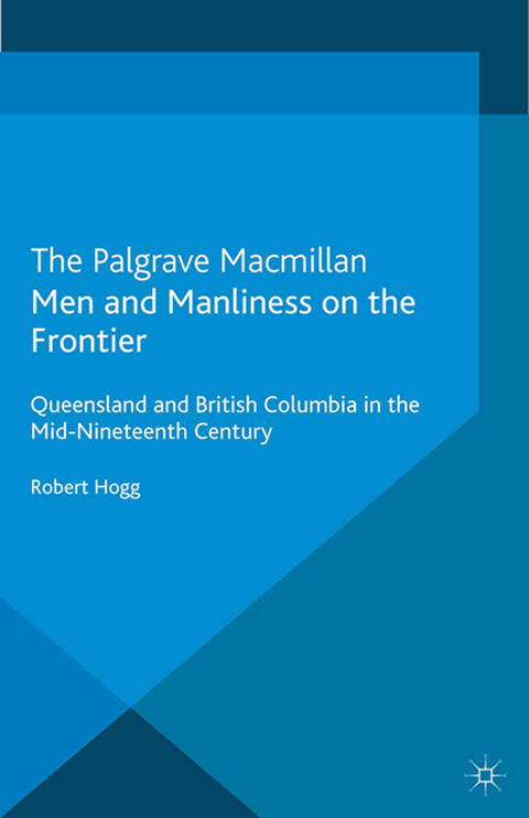 Men and Manliness on the Frontier - R. Hogg