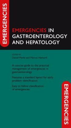 Emergencies in Gastroenterology and Hepatology - Daniel Marks, Marcus Harbord