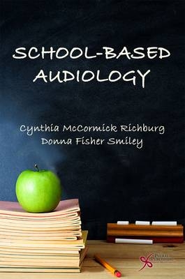 School-Based Audiology - Cynthia McCormick Richburg, Donna Fisher Smiley