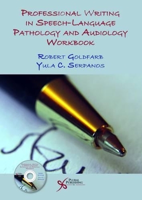 Professional Writing in Speech-Language Pathology and Audiology Workbook - Robert Goldfarb, Yula Cherpelis Serpanos