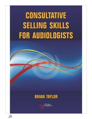 Consultative Selling Skills for Audiologists - Brian Taylor