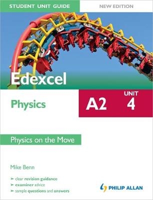Edexcel A2 Physics Sutdent Unit Guide New Edition: Unit 2 Physics on the Move - Mike Benn