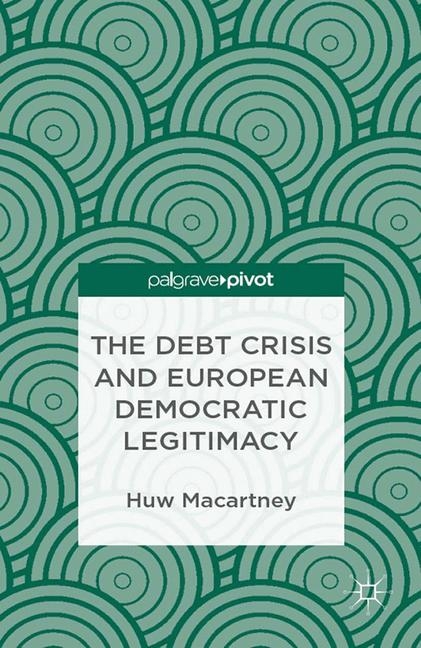 The Debt Crisis and European Democratic Legitimacy - H. Macartney
