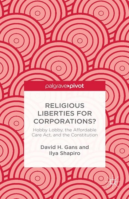 Religious Liberties for Corporations? - D. Gans, I. Shapiro, Ralf Norrman