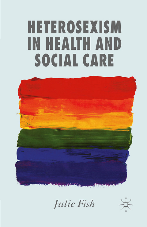 Heterosexism in Health and Social Care - J. Fish