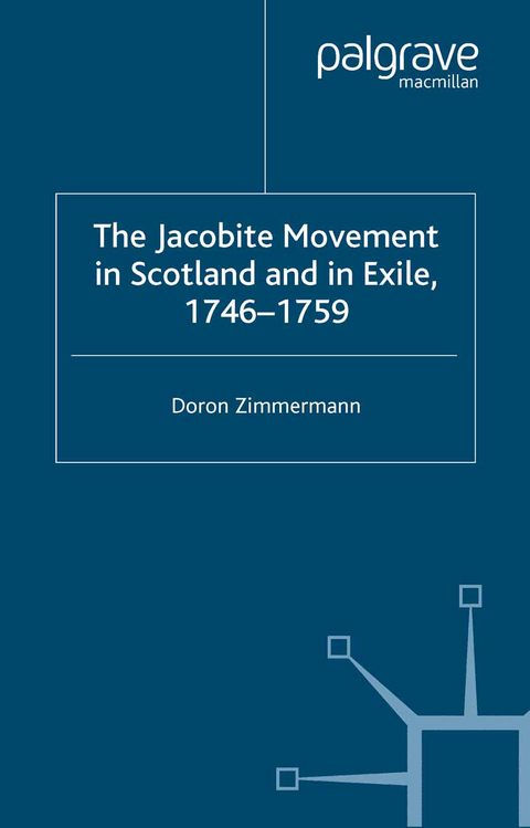 The Jacobite Movement in Scotland and in Exile, 1746-1759 - D. Zimmermann