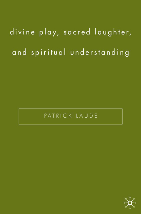 Divine Play, Sacred Laughter, and Spiritual Understanding - P. Laude