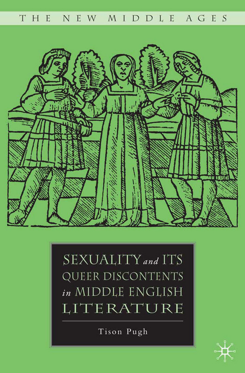 Sexuality and its Queer Discontents in Middle English Literature - T. Pugh