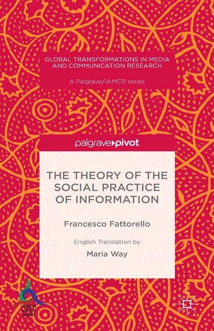 The Theory of the Social Practice of Information - Francesco Fattorello