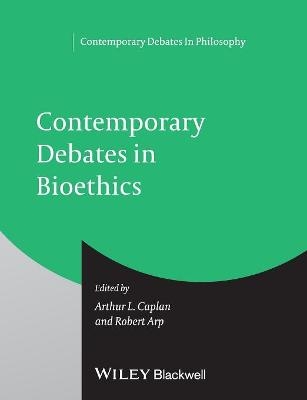 Contemporary Debates in Bioethics - 