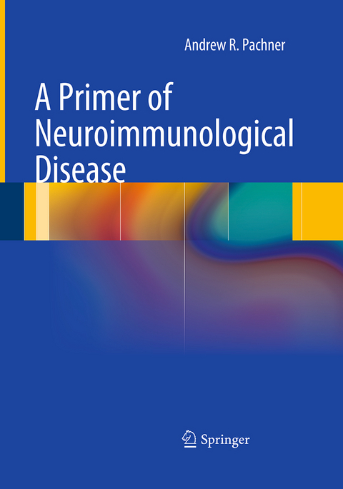 A Primer of Neuroimmunological Disease - Andrew R. Pachner