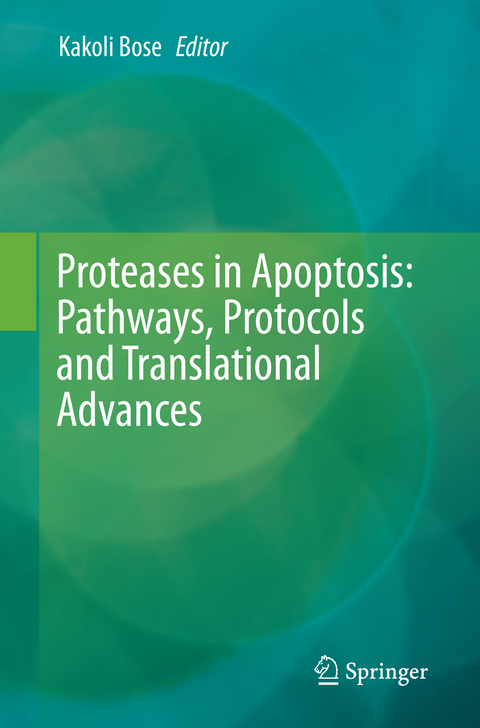 Proteases in Apoptosis: Pathways, Protocols and Translational Advances - 
