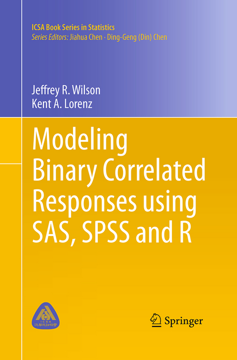 Modeling Binary Correlated Responses using SAS, SPSS and R - Jeffrey R. Wilson, Kent A. Lorenz