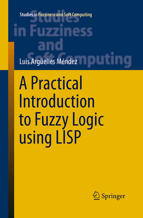 A Practical Introduction to Fuzzy Logic using LISP - Luis Argüelles Mendez