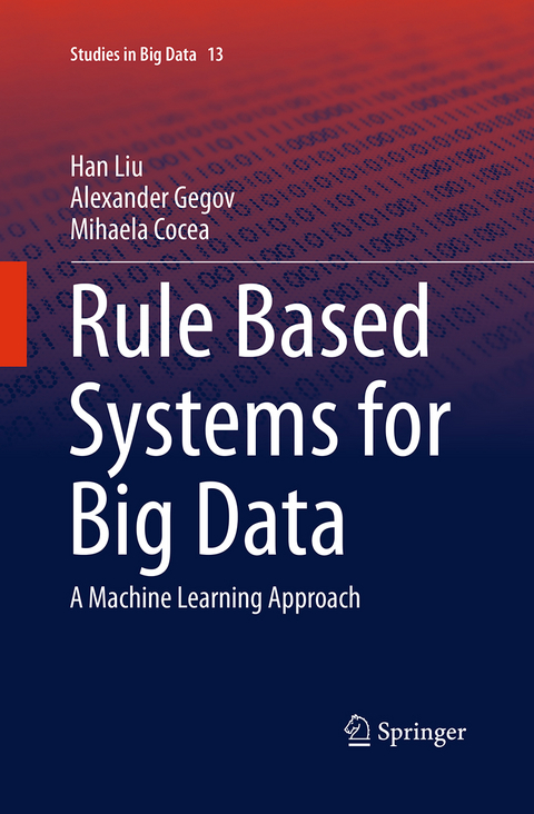 Rule Based Systems for Big Data - Han Liu, Alexander Gegov, Mihaela Cocea