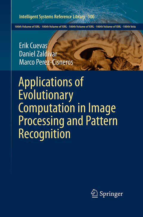 Applications of Evolutionary Computation in Image Processing and Pattern Recognition - Erik Cuevas, Daniel Zaldívar, Marco Perez-Cisneros