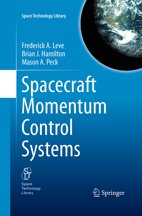 Spacecraft Momentum Control Systems - Frederick A. Leve, Brian J. Hamilton, Mason A. Peck