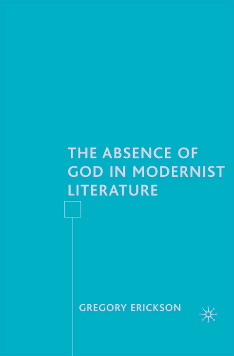 The Absence of God in Modernist Literature - G. Erickson