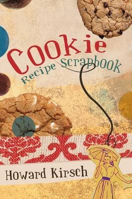 Cookie Recipe Scrapbook - Howard Kirsch
