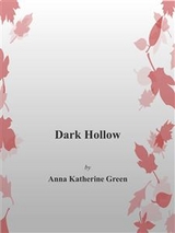 Dark Hollow - Anna Katharine Green