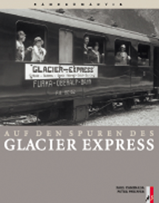 Auf den Spuren des Glacier Express - Paul Caminada, Peter Pfeiffer