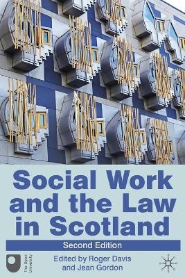 Social Work and the Law in Scotland - Roger Davis, Jean Gordon