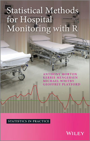 Statistical Methods for Hospital Monitoring with R - Anthony Morton, Kerrie L. Mengersen, Geoffrey Playford, Michael Whitby