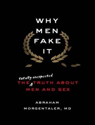 Why Men Fake It - Abraham Morgentaler