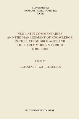 Neo-Latin Commentaries and the Management of Knowledge in the Late Middle Ages and the Early Modern Period (1400–1700) - 