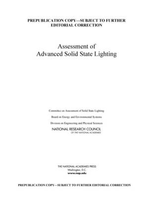 Assessment of Advanced Solid-State Lighting -  National Research Council,  Division on Engineering and Physical Sciences,  Board on Energy and Environmental Systems,  Committee on Assessment of Solid-State Lighting