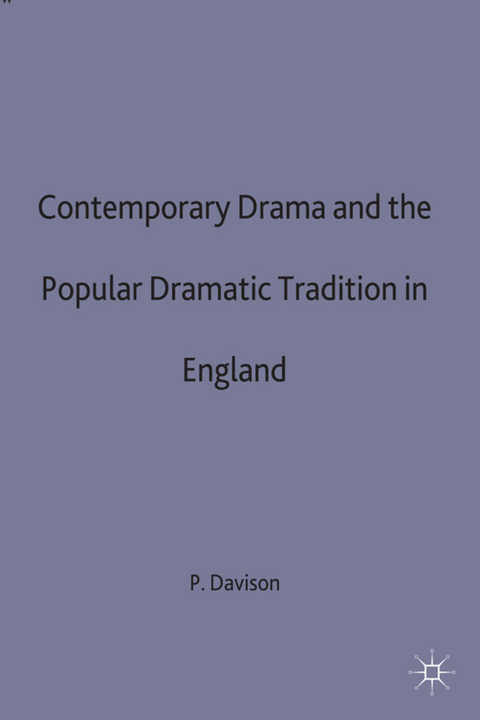 Contemporary Drama and the Popular Dramatic Tradition in England - Peter Davison